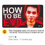 Burp | MADE THE BIGGEST BURP IN 
THE MOVIE THEATER REALLY RUINED MY DAY | image tagged in this youtuber,funny,funny memes,memes | made w/ Imgflip meme maker