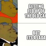 Fancy Winnie The Pooh Meme | GETTING FED UP OF THE OLD CAR; BUT ITS A LADA | image tagged in fancy winnie the pooh meme | made w/ Imgflip meme maker