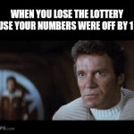 Just imagine | WHEN YOU LOSE THE LOTTERY BECAUSE YOUR NUMBERS WERE OFF BY 1 DIGIT | image tagged in gifs,that would suck | made w/ Imgflip video-to-gif maker