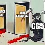the meme reaper | NEW POPULAR MEMES; BLUE SMURF CAT; GRIMACE SHAKE; SKIBIDI TOILET; CG5 | image tagged in death knocking at the door,cg5,blue smurf cat,skibidi toilet,grimace shake,lol so funny | made w/ Imgflip meme maker