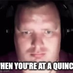 MY EYES | WHEN YOU'RE AT A QUINCE | image tagged in gifs,relatable | made w/ Imgflip video-to-gif maker