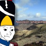 Napoleon, what will we do?