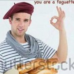 you are a faguette meme