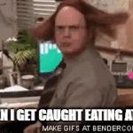 YIKES | ME WHEN I GET CAUGHT EATING AT WORK | image tagged in gifs,eating,zoom | made w/ Imgflip video-to-gif maker