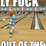 holy fuck X get out of the way meme