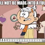 Linka's Upset About | PIBBY WILL NOT BE MADE INTO A FULL SERIES! AAAAHHHHHHHHHHHHHH!!!! | image tagged in linka's upset about | made w/ Imgflip meme maker