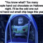 I swear, I sometimes get more chips than chocolate @_@ | "You know what? Too many people hand out chocolate on Halloween night. I'll be the odd one out and hand out small chip bags this year" | image tagged in gifs,dead body reported,kermit news report | made w/ Imgflip video-to-gif maker