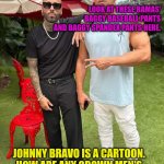 Funny | LOOK AT THESE BAMAS' BAGGY BASEBALL PANTS AND BAGGY SPANDEX PANTS HERE. JOHNNY BRAVO IS A CARTOON. HOW ARE ANY GROWN MEN'S LEGS SKINNIER THAN THEIR ARMS? | image tagged in funny | made w/ Imgflip meme maker