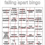 Woo | image tagged in my life is falling apart bingo | made w/ Imgflip meme maker