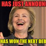 CNN just announced Hillary has won the next debate 01 | CNN HAS JUST ANNOUNCED:; HILLARY HAS WON THE NEXT DEBATE, TOO | image tagged in hillary laughing,presidential debate,cnn,fake news | made w/ Imgflip meme maker