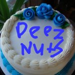 Deez Nuts cake | image tagged in sorry cake,memes,deez nuts,cake | made w/ Imgflip meme maker