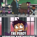 Abomination lie | THE PERCY JACKSON AND ARTEMIS FOWL MOVIES ARE GOOD | image tagged in abomination lie,percy jackson | made w/ Imgflip meme maker