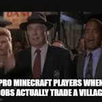 no like why a emerald for a fricking sea pickle?! | PRO MINECRAFT PLAYERS WHEN NOOBS ACTUALLY TRADE A VILLAGER | image tagged in gifs,gaming | made w/ Imgflip video-to-gif maker