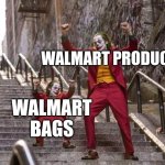 Walmart Bags are so stupid for no reason | WALMART PRODUCTS; WALMART BAGS | image tagged in joker and mini joker | made w/ Imgflip meme maker