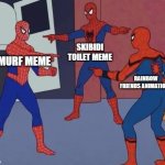 3 Spiderman Pointing | SKIBIDI TOILET MEME; SMURF MEME; RAINBOW FRIENDS ANIMATIONS | image tagged in 3 spiderman pointing | made w/ Imgflip meme maker