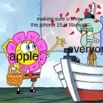 they be shoving it down our throats *ayo | making sure u know the iphone 15 is titanium:; everyone:; apple: | image tagged in spongebob throwing flowers,iphone,apple | made w/ Imgflip meme maker