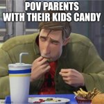 Yes Johny the Snickers bar has a nuke in it | POV PARENTS WITH THEIR KIDS CANDY | image tagged in peter b parker eating fingers | made w/ Imgflip meme maker