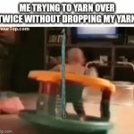 Jxguxfxgixgi I was trying to do a triple crochet stitch | ME TRYING TO YARN OVER TWICE WITHOUT DROPPING MY YARN | image tagged in gifs,crotchet | made w/ Imgflip video-to-gif maker
