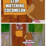 Stop watching cocomelon fr | STOP WATCHING COCOMELON; kindergartners | image tagged in that sign won't stop me,funny memes,meme,funny | made w/ Imgflip meme maker