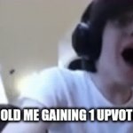 Euhhwhghwhvjahfjwhchwbfoosjhch?? | 10 YEAR OLD ME GAINING 1 UPVOTE: (REAL) | image tagged in gifs,memes | made w/ Imgflip video-to-gif maker