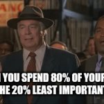 How to NOT implement the 80/20 Rule | WHEN YOU SPEND 80% OF YOUR TIME DOING THE 20% LEAST IMPORTANT TASKS. | image tagged in gifs,funny memes | made w/ Imgflip video-to-gif maker