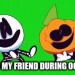 spook | ME AND MY FRIEND DURING OCTOBER | image tagged in gifs,spooktober | made w/ Imgflip video-to-gif maker