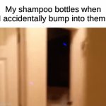 hmm... | My shampoo bottles when I accidentally bump into them: | image tagged in gifs,memes | made w/ Imgflip video-to-gif maker