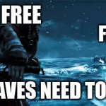 Yes | FREE; FREE; SLAVES NEED TO BE | image tagged in gifs,offensive | made w/ Imgflip video-to-gif maker