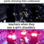 FNaF Death Eyes | teachers seeing boys pants showing their underwear; teachers when they see a girl's shoulders | image tagged in fnaf death eyes | made w/ Imgflip meme maker
