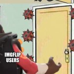 Imgflip (and Team Fortress 2) to the rescue | AMONG US; OHIO; ANY NEW MEMES; SKIBIDI TOILET; IMGFLIP USERS | image tagged in memes,death knocking at the door | made w/ Imgflip meme maker