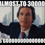 WOOOOOOOOOOOOOOOOOO | ALMOST TO 30000! LET'S GOOOOOOOOOOOOOOO!!! | image tagged in those are rookie numbers | made w/ Imgflip meme maker