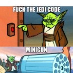 Mini gun bitch Yoda meme