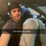 wants to order