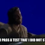 jedi | ME AFTER I PASS A TEST THAT I DID NOT STUDY FOR | image tagged in gifs,obiwan | made w/ Imgflip video-to-gif maker