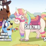 srb2ws is poop | ME; SRB2MB; SRB2WS; RANDOM UNDER 12 KIDS FROM AN ALTERNATE DIMENSION | image tagged in bluey pony poop scream | made w/ Imgflip meme maker