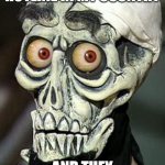 Achmed the Dead Terrorist | I CALLED THE SUICIDE HOTLINE IN MY COUNTRY; AND THEY RECRUITED ME | image tagged in achmed the dead terrorist | made w/ Imgflip meme maker