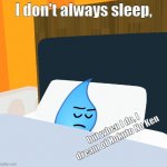 Hokuto No Teardrop | I don't always sleep, but when I do, I dream of Hokuto No Ken | image tagged in sleeping teardrop | made w/ Imgflip meme maker