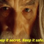Gandalf keep it secret keep it safe