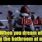 Don't trust your Dreams | It's a trap! When you dream of using the bathroom at night. | image tagged in gifs,dreams | made w/ Imgflip video-to-gif maker