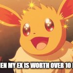 My cards are like 5 cents | ME WHEN MY EX IS WORTH OVER 10 BUCKS | image tagged in gifs,eevee,pokemon | made w/ Imgflip video-to-gif maker