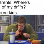 Oh no… | Parents: Where’s all of my dr**s? There kids: | image tagged in spiderman eating,hmmm | made w/ Imgflip meme maker