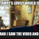 The end of the series | LET ME GUESS, STAMPY’S LOVELY WORLD IS ENDING SOON? AND I SAW THE VIDEO AND | image tagged in spiderman therapist | made w/ Imgflip meme maker