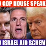 No GOP House Speaker No Israel Aid Schemer Meme