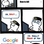 I am really proud of you Billy-corrupt | How to kill; How to kill all furrys | image tagged in i am really proud of you billy-corrupt | made w/ Imgflip meme maker