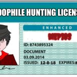 MEPIOS zoophile hunting license | ZOOPHILE HUNTING LICENSE; MEPIOS | image tagged in blank hunting license,mepios | made w/ Imgflip meme maker