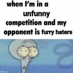 antifurs are cringe | unfunny; furry haters | image tagged in squidward competition | made w/ Imgflip meme maker