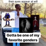 Get cool drip | Characters who can make their eyes appear at will | image tagged in gotta be one of my favorite genders | made w/ Imgflip meme maker