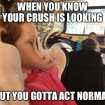 Rosie Clothier | WHEN YOU KNOW YOUR CRUSH IS LOOKING; BUT YOU GOTTA ACT NORMAL | image tagged in rosie clothier,ugly ranga,orangutan,ashs | made w/ Imgflip meme maker