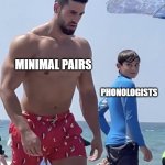 phonologists love minimal pairs | MINIMAL PAIRS; PHONOLOGISTS | image tagged in the moment he knew | made w/ Imgflip meme maker