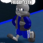 I just had to | FRIDAY 13TH | image tagged in depression,friday the 13th | made w/ Imgflip meme maker
